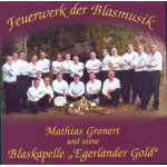CD "Feuerwerk der Blasmusik" (Mathias Gronert und seine Blaskapelle "Egerländer Gold")