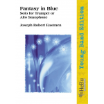 Fantasy in Blue (Solo for Trumpet or Alto Saxophone) -Joseph Robert Eastman