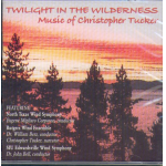 CD "Twilight in the Wilderness" (Music of Christopher Tucker)