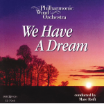 CD "We Have A Dream" -Philharmonic Wind Orchestra / Arr.Marc Reift