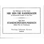 Mir sein die Kaiserjäger (Kaiserjager) / Standschützen-Marsch (Hellau! Miar sein Tirolerbuam) -Karl Mühlberger & Max Depolo & Sepp Tanzer & Max Depolo / Sepp Tanzer / Arr.Sepp Tanzer