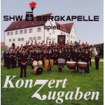 CD "Konzertzugaben" - SHW Bergkapelle