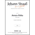 Annen-Polka -Johann Strauß / Strauss (Sohn) / Arr.Siegfried Rundel
