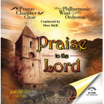 CD "Praise To The Lord" -Prague Chamber Choir & Philharmonic Wind Orchestra / Arr.Marc Reift