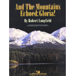 And the mountains echoed: Gloria! -Traditional / Arr.Robert Longfield