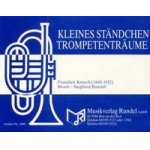 Trompetenträume / Kleines Ständchen -Frantisek Kmoch / Arr.Siegfried Rundel