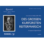 Des Großen Kurfürsten Reitermarsch -Cuno Graf von Moltke / Arr.Siegfried Rundel