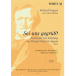 Sei uns Gegrüsst! (Festmusik WWV 71a) - Richard Wagner / Arr. Siegmund Goldhammer