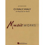 O Waly, Waly (A Rhapsody for Band) -Jay Bocook