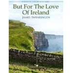 But For The Love Of Ireland - James Swearingen