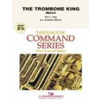 The Trombone King - Karl Lawrence King / Arr. Andrew Glover