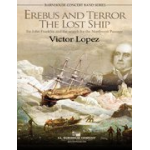 Erebus and Terror: The Lost Ships (Sir John Franklin and the Search for the Northwest Passage) - Victor López