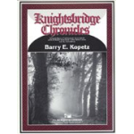 Knightsbridge Chronicles - Barry E. Kopetz