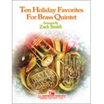 Ten Holiday Favorites for Brass Quintet -Zachary Smith