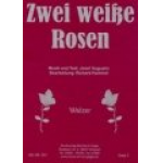 Zwei weisse Rosen - Josef Augustin / Arr. Richard Hummel