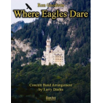 Where Eagles Dare (Main Title Theme) -Ron Goodwin / Arr.Larry Daehn