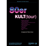80er KULT(tour) - Medley -Diverse / Arr.Thiemo Kraas