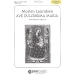 Ave Dulcissima Maria : - Morten Lauridsen
