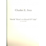 March No.6: Here's to good old Yale (Set of Parts) - Charles Edward Ives / Arr. James B. Sinclair