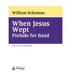 When Jesus Wept - Prelude for Band - William Schuman