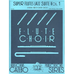 Super Flutes Jazz Suite vol.1 : for flute orchestra score and parts - Bill Holcombe