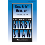 Bring Me Little Water, Sylvie (SATB) - Traditional / Arr. Kirby Shaw