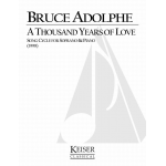 A Thousand Years of Love: A Song Cycle - Bruce Adolphe