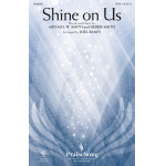 Shine on Us - Michael W. Smith / Arr. Joel Raney