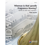 Whence is that goodly Fragrance Flowing? - Philip Sparke