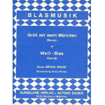 Grüss mir mein München  und  Weiss-Blau Marsch: -Alfons Bauer