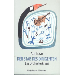Der Stab des Dirigenten - Ein Orchesterkrimi - Adolf Traar
