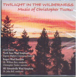 CD "Twilight in the Wilderness" (Music of Christopher Tucker)