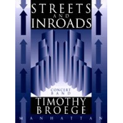 Streets and Inroads - Fantasy for Winds and Percussion -Timothy Broege