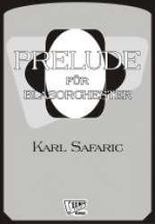 Prelude für Blasorchester - Karl Safaric