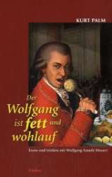 Buch: Der Wolfgang ist fett und wohlauf - Wolfgang Amadeus Mozart / Arr. Kurt Palm