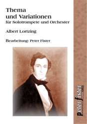 Thema und Variationen für Solotrompete und Orchester -Albert Lortzing / Arr.Peter Fister