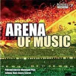 CD 'Arena of Music' (Polizeiorchester Rheinland-Pfalz) -Polizeiorchester Rheinland-Pfalz / Arr.Ltg.: Hans-Georg Conrad