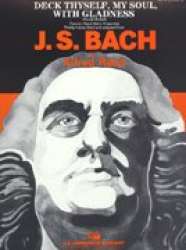 Deck thyself, my soul, with gladness - Johann Sebastian Bach / Arr. Alfred Reed
