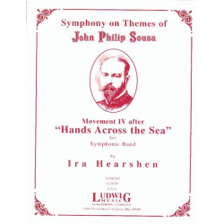 Symphony on Themes of John Philip Sousa, Movement IV "Hands Across the Sea" - John Philip Sousa / Arr. Ira Hearshen