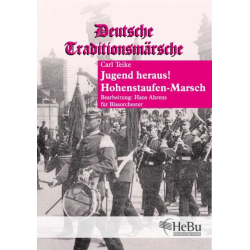 Jugend heraus (Marsch) / Hohenstaufen - Marsch - Carl Teike / Arr. Hans Ahrens