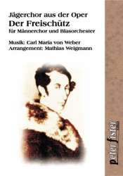 Jägerchor aus der Oper 'Der Freischütz' (für Männerchor ad lib. & Blasorchester) - Carl Maria von Weber / Arr. Mathias Weigmann