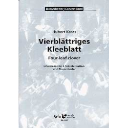 Vierblättriges Kleeblatt - Intermezzo für 4 Solo-Klarinetten und Blasorchester - Hubert Kross