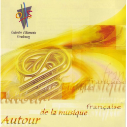CD "Autour de la Musique Française" - Orchestre dHarmonie de Strasbourg / Arr. Ltg.: Philippe Hechler