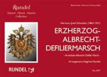 Erzherzog-Albrecht-Defiliermarsch - Hermann  J. Schneider / Arr. Siegfried Rundel