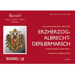 Erzherzog-Albrecht-Defiliermarsch -Hermann  J. Schneider / Arr.Siegfried Rundel