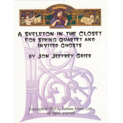 A Skeleton in the Closet for String Quartet and Invited Ghosts -Grier