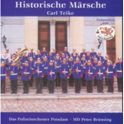 CD "Historische Märsche - Carl Teike" - Polizeiorchester Potsdam / Arr. Ltg.: Peter Brünsing