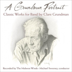 CD "The Music of Clare Grundman" (A Grundman Portrait) - Clare Grundman