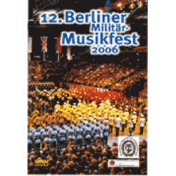 DVD "12. Berliner Militärmusik-Festival 2006"