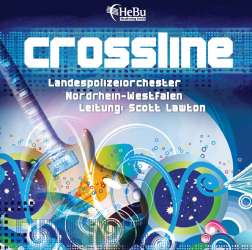 CD 'Crossline' - Landespolizeiorchester Nordrhein-Westfalen / Arr. Ltg.: Scott Lawton